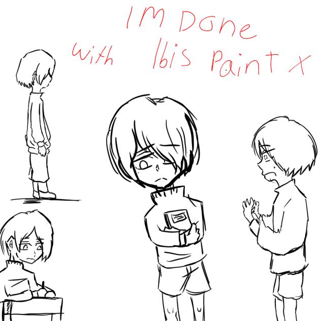 im done posting on ibis paints x