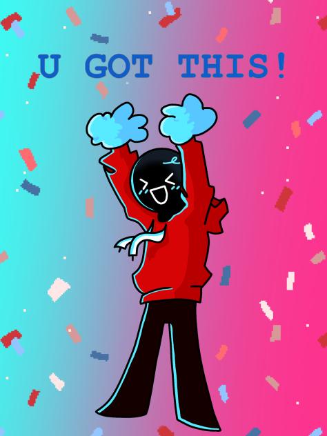 U GOT THIS!