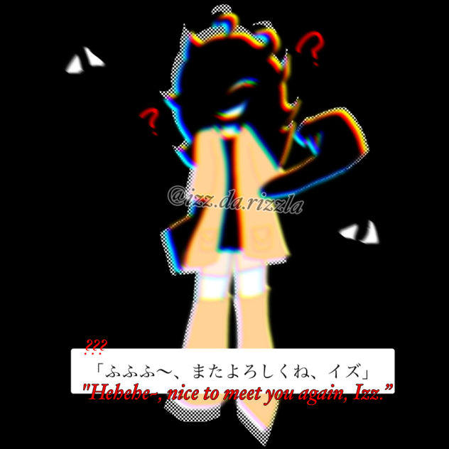 「ふふふ～、またよろしくね、イズ」(google translate lolz)