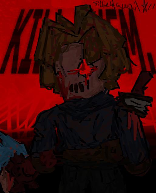 (TW) KILL THEM