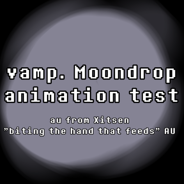 vamp. Moondrop animation test