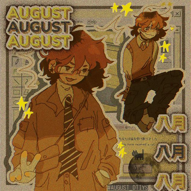 August DTIYS ✧ ─=≡Σ((( つ•̀ω•́)つ