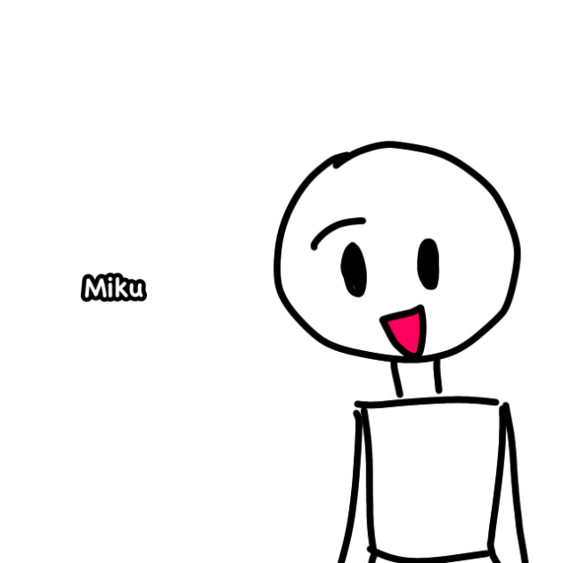 “Miku, Miku, you can call me miku”
