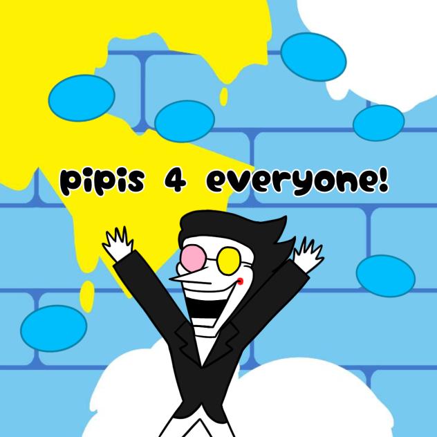 PIPIS EVERYWHERE (updated version)