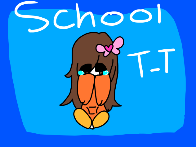nuuuuuu I have school