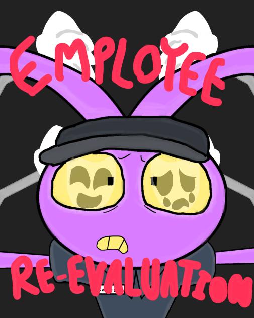 Time for an employee re-evaluation!