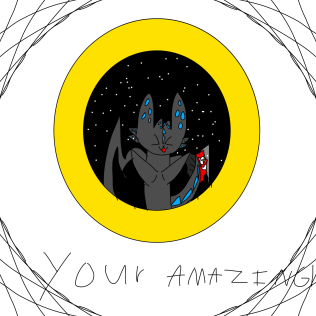 Toothless says your amazing!
