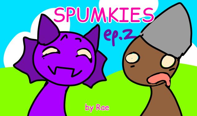 NEW STORY ON SPUMKIES!!