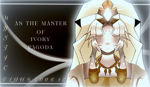 As The master of ivory pagoda…