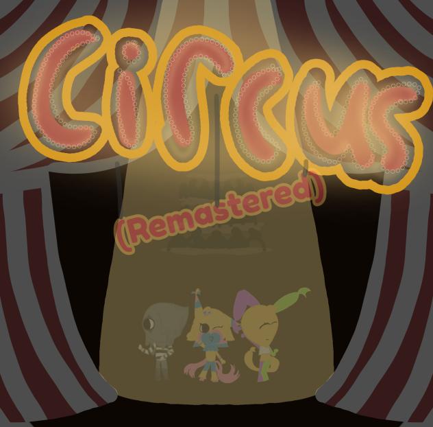 🎪Circus🎪(𝕣𝕖𝕞𝕒𝕤𝕥𝕖𝕣𝕖𝕕)