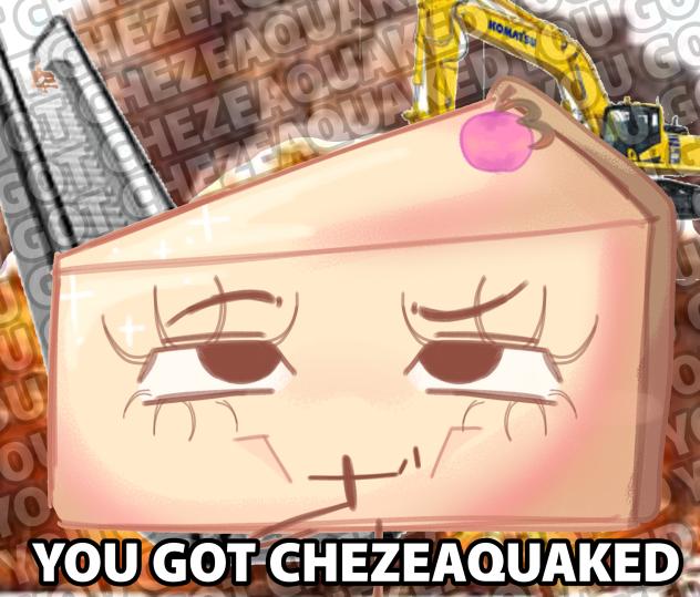YOU GOT CHEADESQUAKED