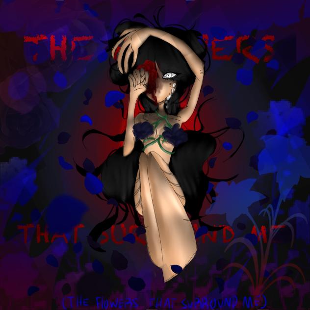 The flowers that surround me- read desc