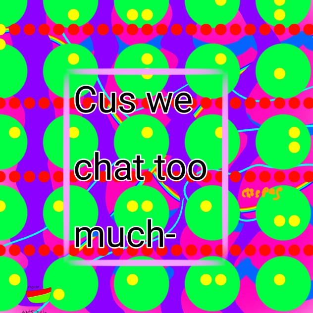 me and Kay's chat room🍉