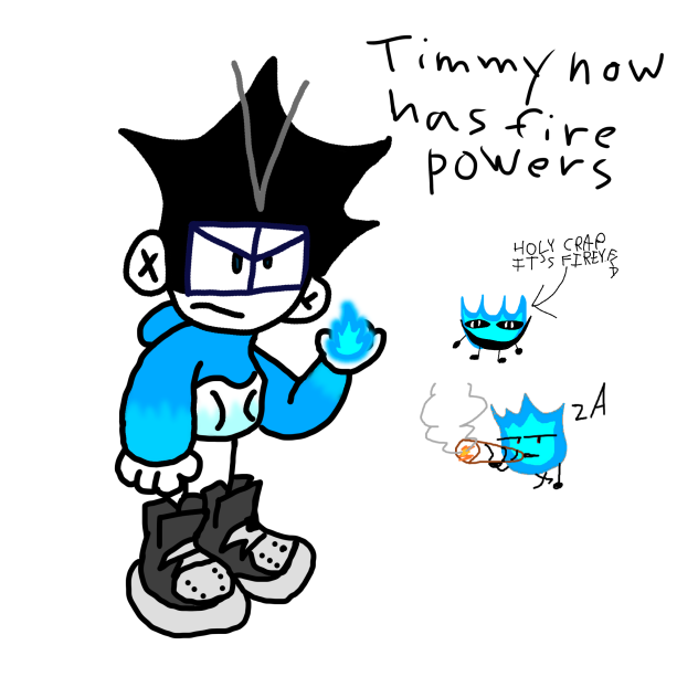 Timmy has fire powers now