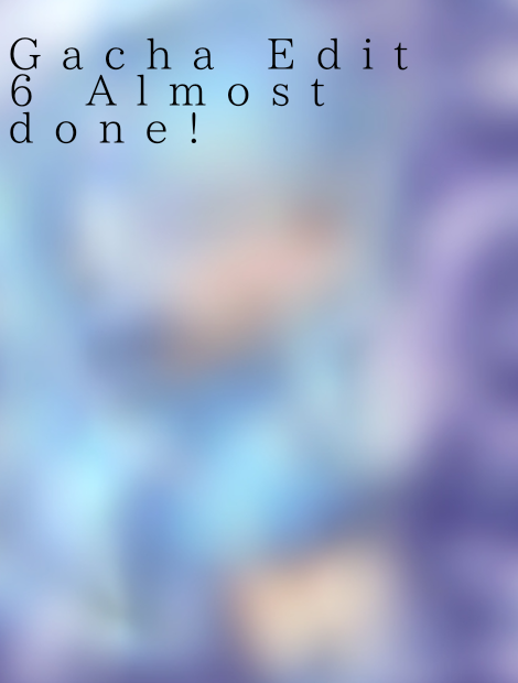 Gacha Edit 6 Opening