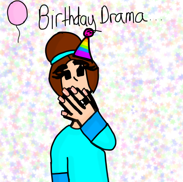Birthday Drama!