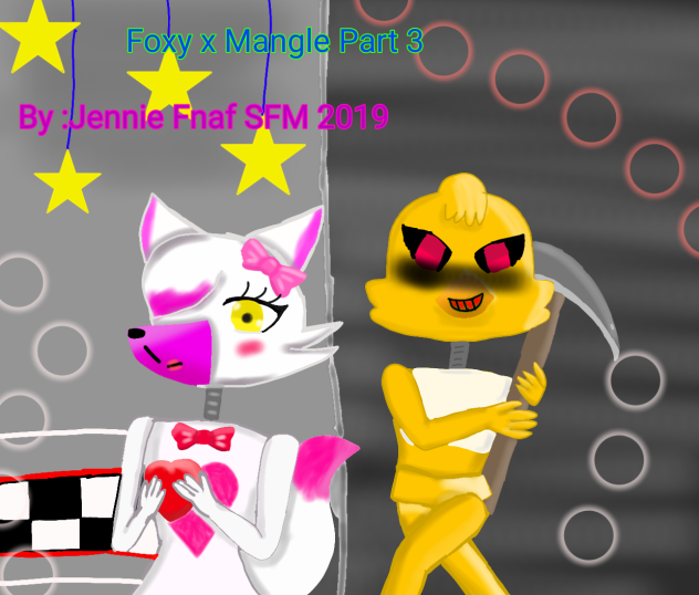 Foxy x Mangle Part 3 (to drawing )