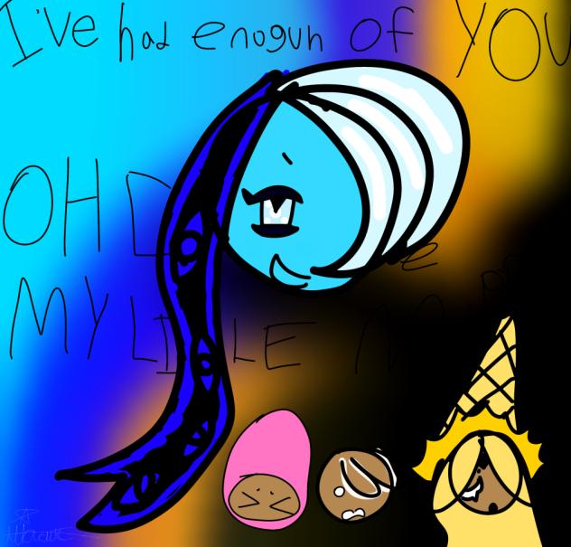 IVE HAD ENOUGH OF YOU