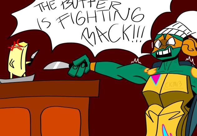 THE BUTTER IS FIGHTING BACK