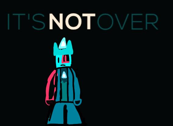 Its N0T Over