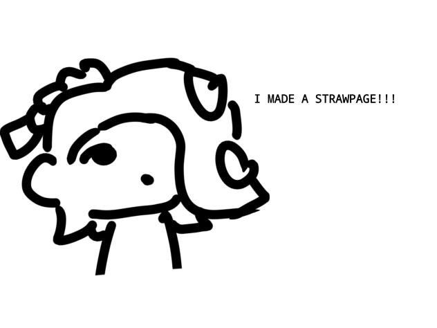 I MADE A STRAWPAGE YALL