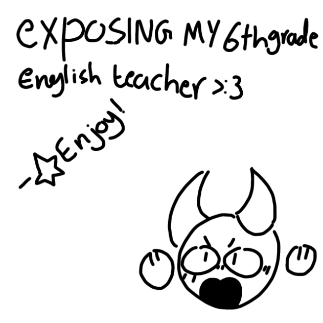 Exposing my 6th grade English teacher