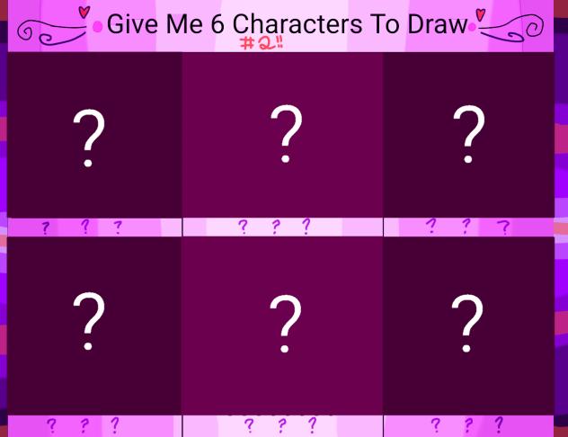 Give Me Six Characters To Draw! ❤️✨