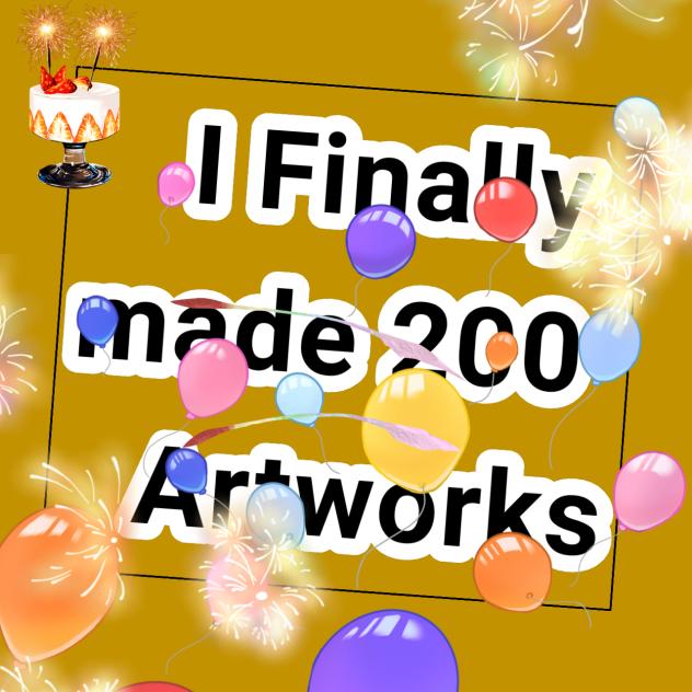 200 artworks 🥳🥳🎊🎉🥳🎉