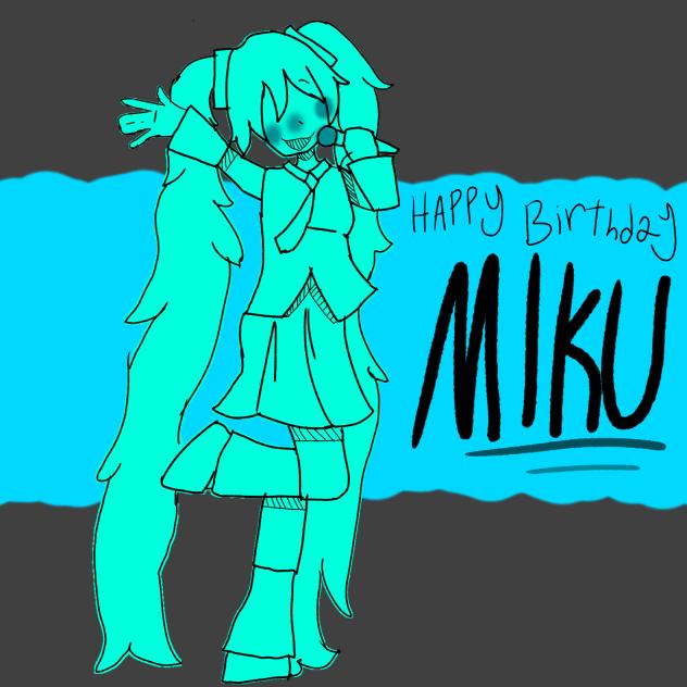 HAPPY BDAY MIKU