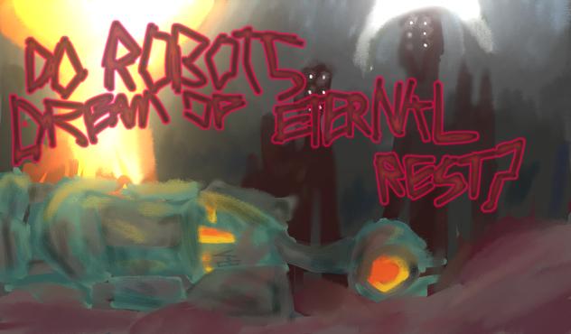 Do Robots Dream of Eternal Rest❓