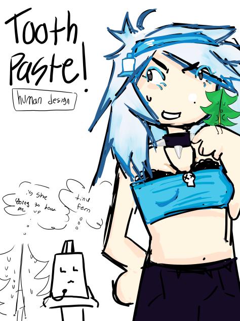 Me when I fern on my toothpaste