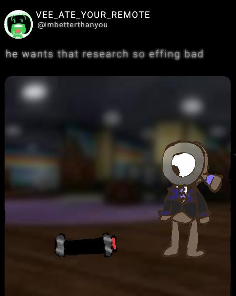 he wants that research so effing bad