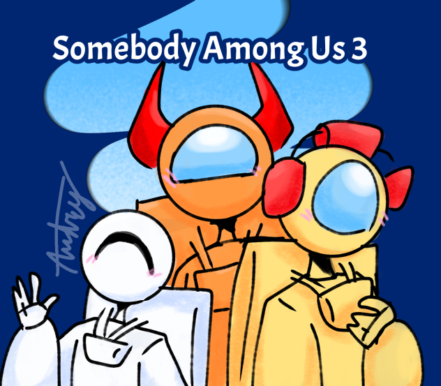 Somebody Among Us 3 Fanart!!!