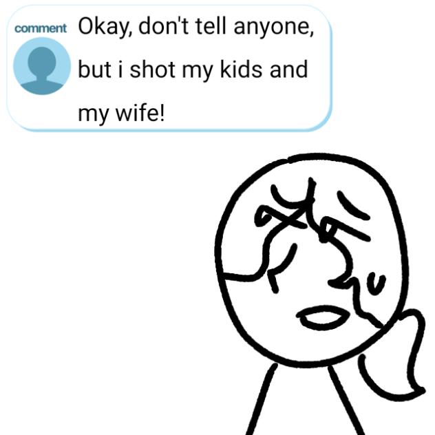I shot my- ☠👻