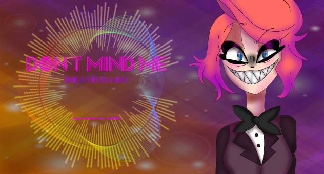 {Dont Mind Me} Heavens mix
