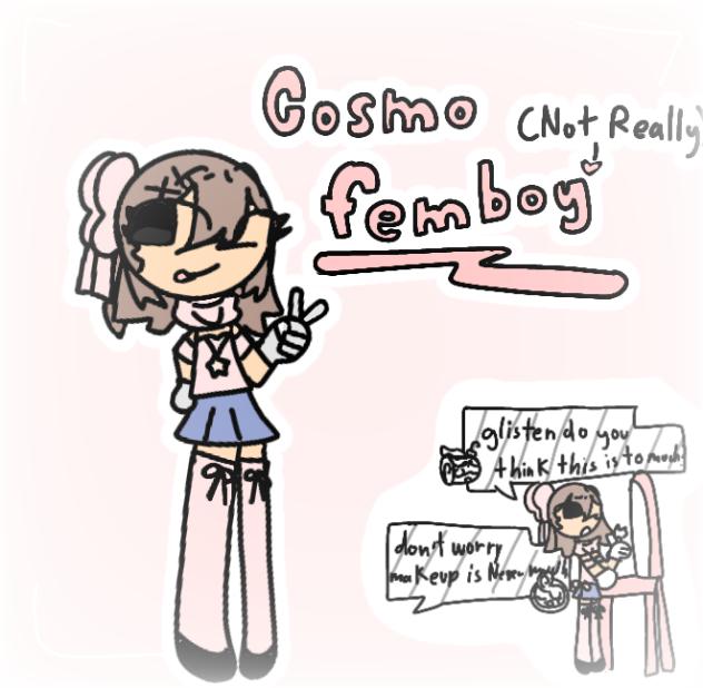 ~Cosmo FEMBOY!~