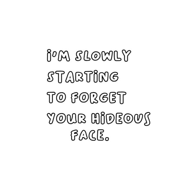 I'm Slowly Starting To Forget Your Face❓