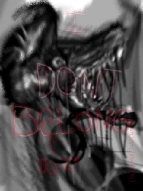I DONT BELONG[do I]