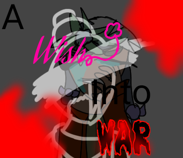 Fanart For A Wish Into War