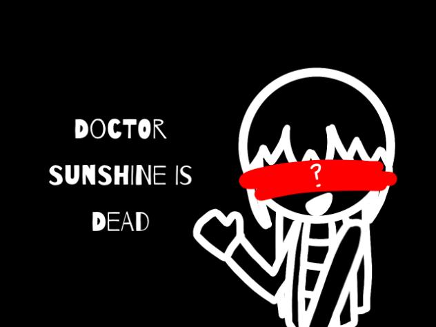 Dr. Sunshine Is Dead