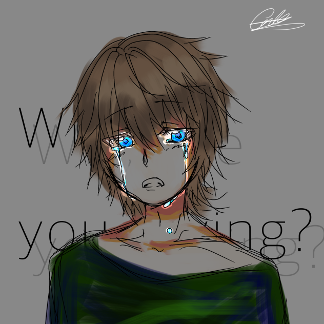 Why are you crying？