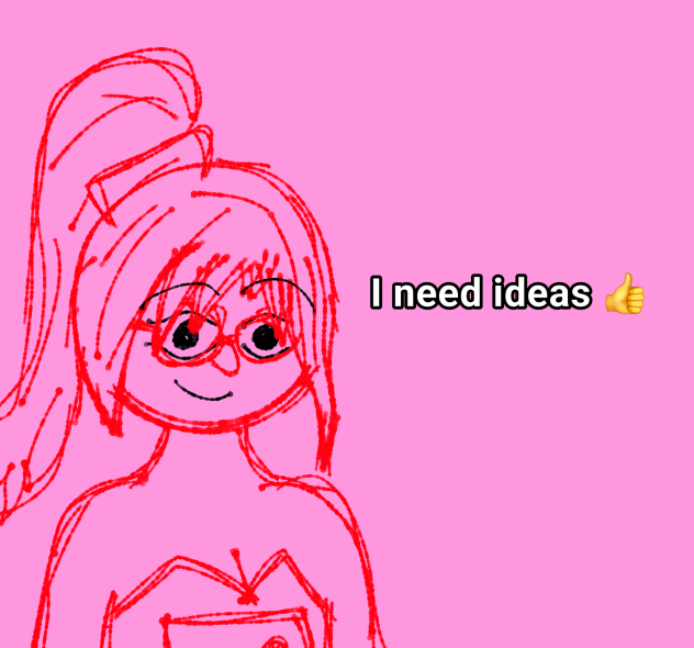 I need ideas 👍