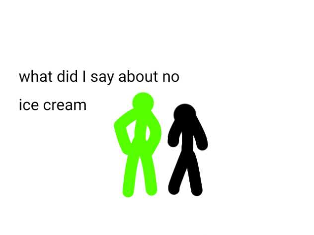 SON WHAT DID I SAY ABOUT NO ICE CREAM TO