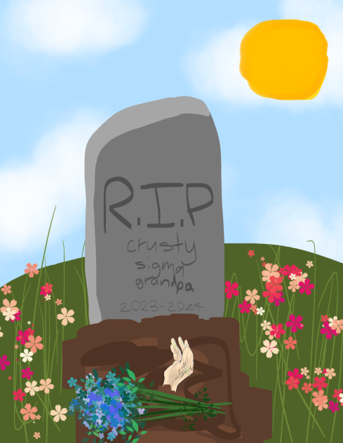 Crusty sigma grandpa has passed away 😔