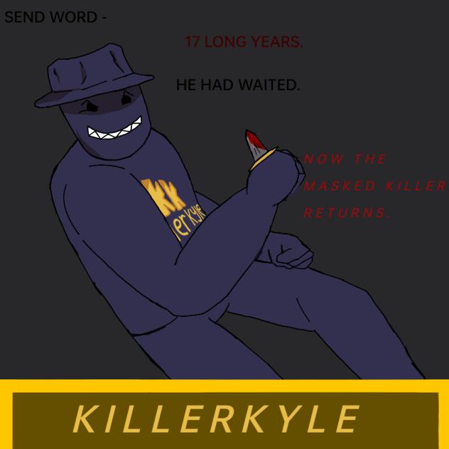you don't have to be a Killer, Kyle!