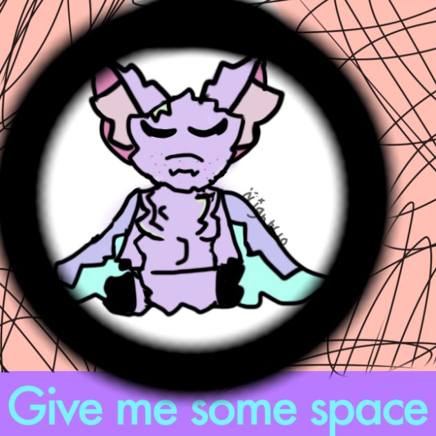 “Give me some space please”