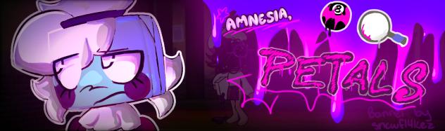 Amnesia, Petals banner thing