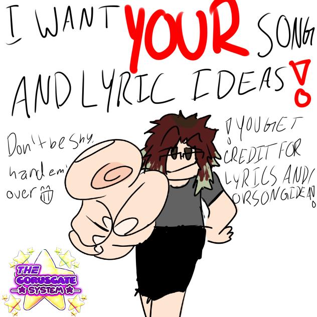I want YOUR song and lyric ideas!!!