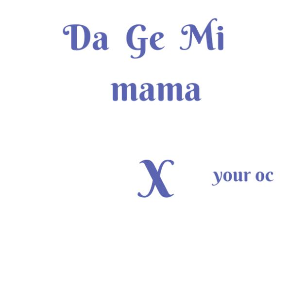 Da Me Mi mama X your oc2