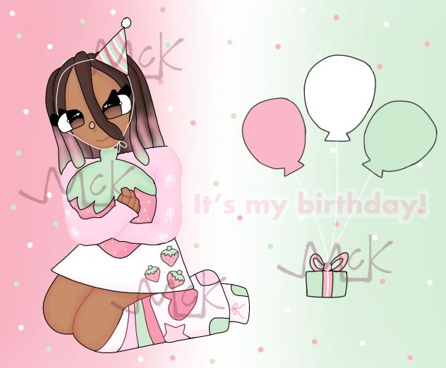 TODAY IS MY BIRTHDAY!! 🍓🍓🍓
